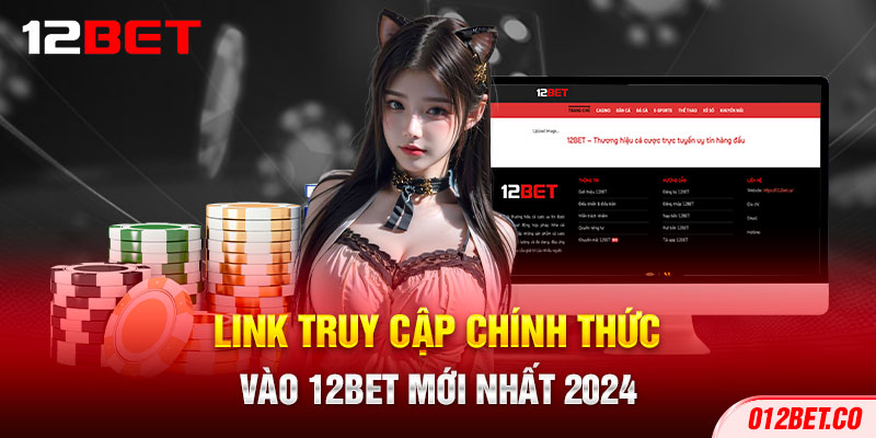2-link-truy-cap-chinh-thuc-vao-12bet-moi-nhat-2024