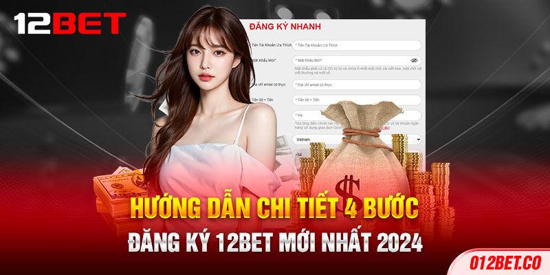 7-huong-dan-chi-tiet-4-buoc-dang-ky-12bet-moi-nhat-2024