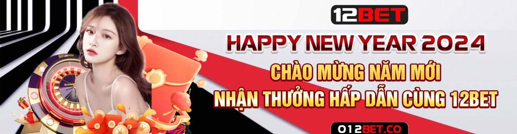 Happy New Year 2024 Chao mung nam moi nhan thuong hap dan cung 12bet